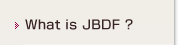 What is JBDF ? 